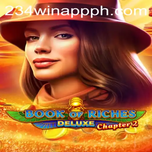 Discover the Thrills of BookofRichesDeluxeChapter2 With 234WIN APP PH